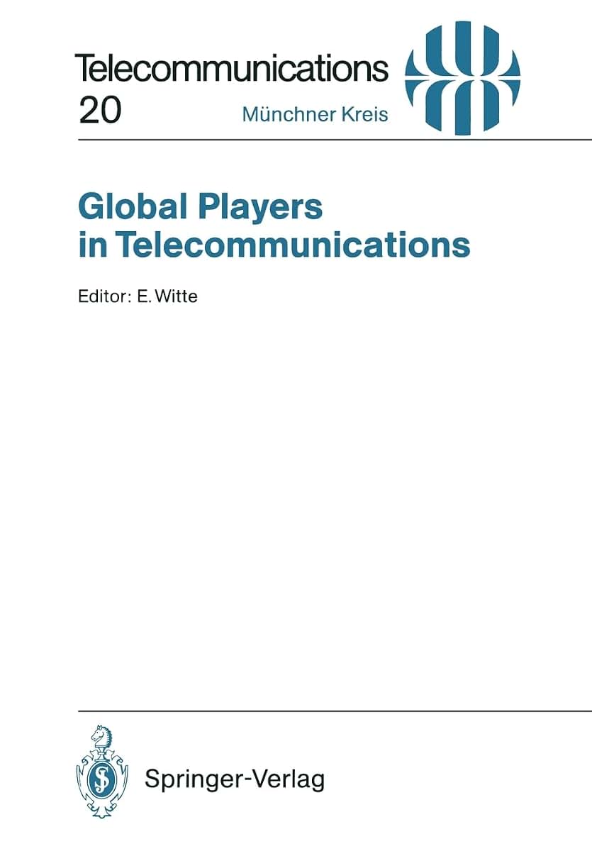 Global Players in Telecommunications: Proceedings of a Congress Held in Munich, April 20/21, 1994 (Telecommunications, 20)