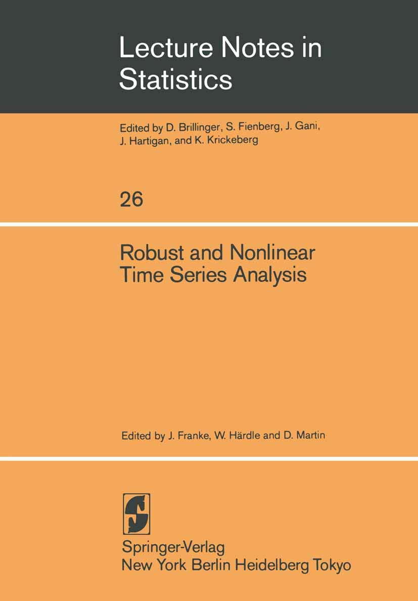 Robust and Nonlinear Time Series Analysis: Proceedings of a Workshop Organized by the Sonderforschungsbereich 123 Stochastische Mathematische ... 1983 (Lecture Notes in Statistics, 26)