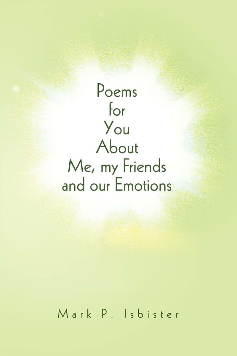 Poems for You about Me, my Friends and our Emotions