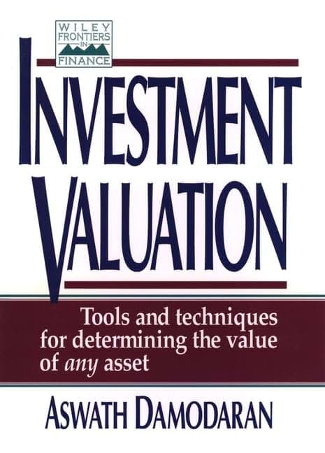 Investment Valuation: Tools and Techniques for Determining the Value of Any Asset