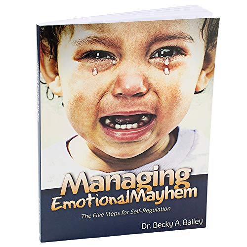 Managing Emotional Mayhem: The Five Steps for Self-Regulation