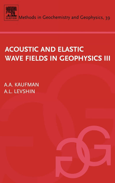 Acoustic and Elastic Wave Fields in Geophysics, III (Volume 39) (Methods in Geochemistry and Geophysics, Volume 39)