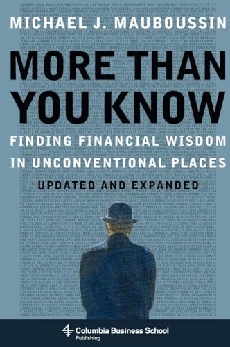More Than You Know: Finding Financial Wisdom in Unconventional Places (Updated and Expanded) (Columbia Business School Publishing)