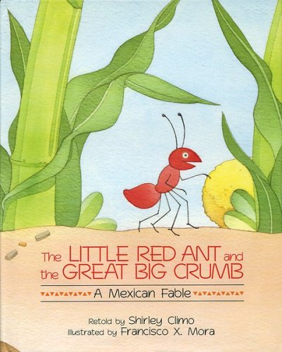 The Little Red Ant and the Great Big Crumb: A Mexican Fable
