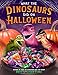 What the Dinosaurs Did on Halloween (What the Dinosaurs Did, 4)