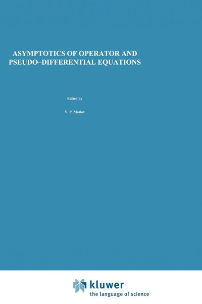 Asymptotics of Operator and Pseudo-Differential Equations (Monographs in Contemporary Mathematics)