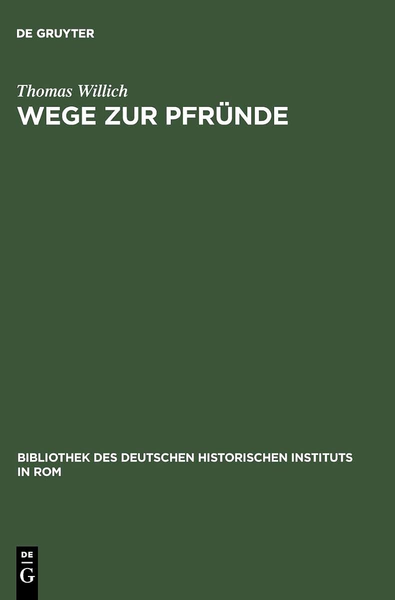 Wege zur Pfrnde: Die Besetzung der Magdeburger Domkanonikate zwischen ordentlicher Kollatur und ppstlicher Provision 1295-1464 (Bibliothek des ... Instituts in Rom, 102) (German Edition)