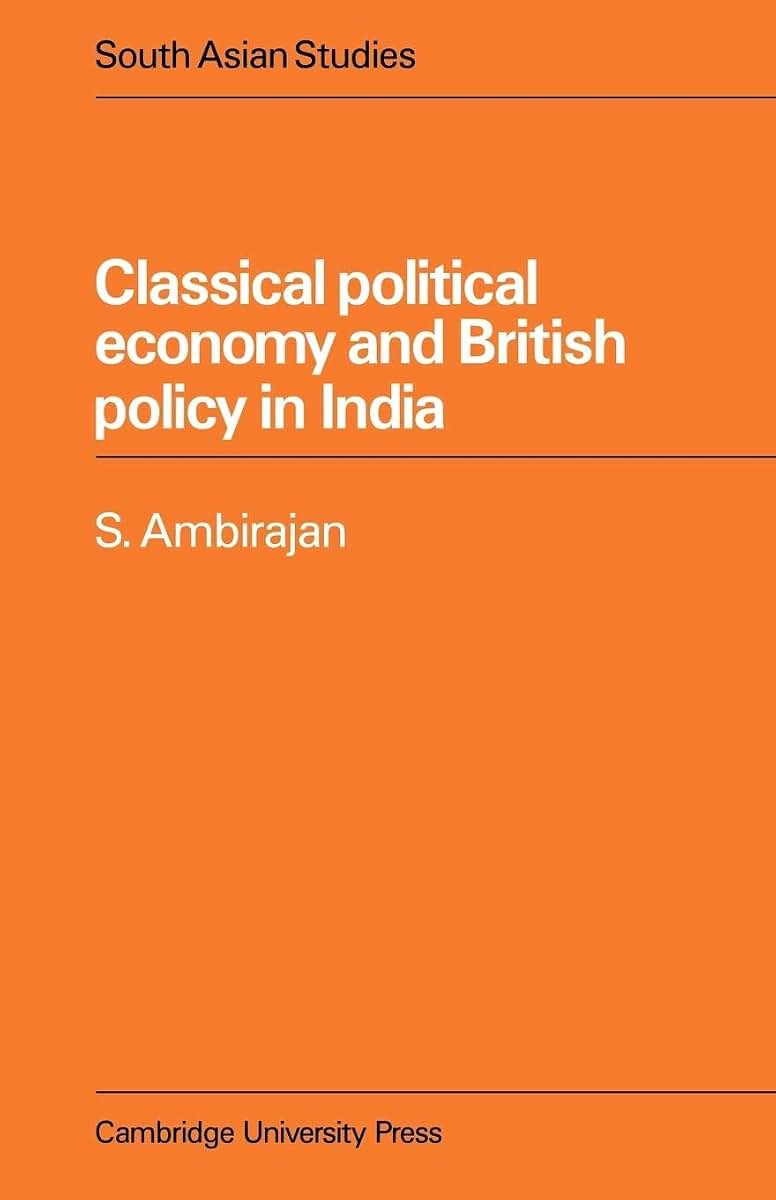 Classical Political Economy and British Policy in India (Cambridge South Asian Studies, Series Number 21)