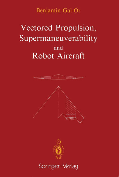 Vectored Propulsion, Supermaneuverability and Robot Aircraft (Ifip Series on Computer Graphics)
