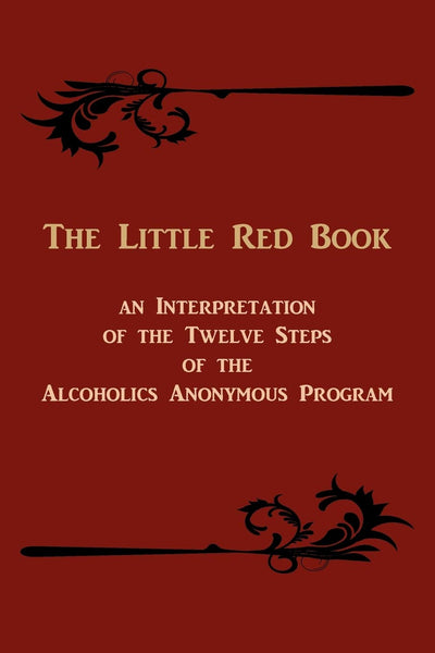 The Little Red Book. An Interpretation of the Twelve Steps of the Alcoholics Anonymous Program