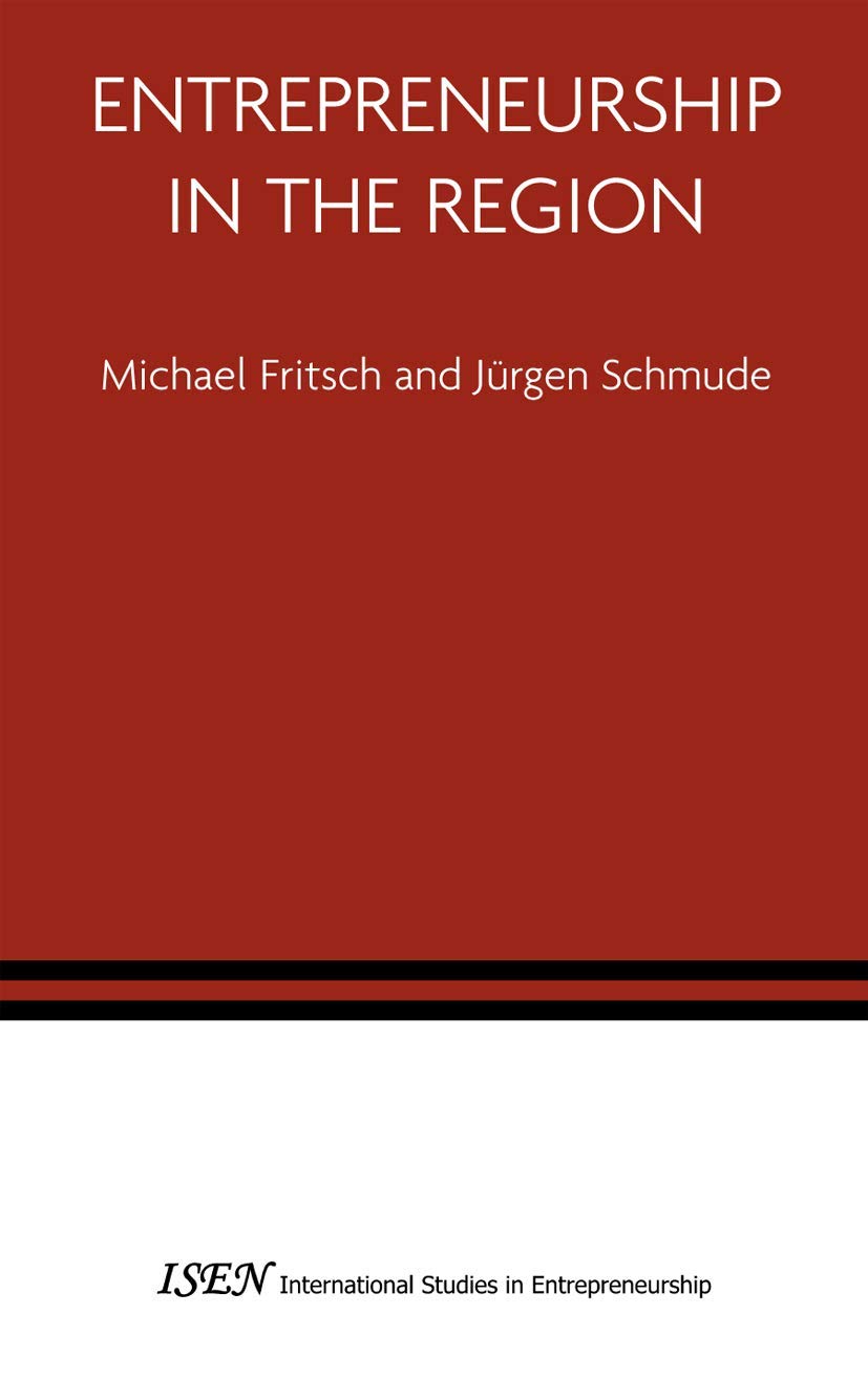 Entrepreneurship in the Region (International Studies in Entrepreneurship, 14)
