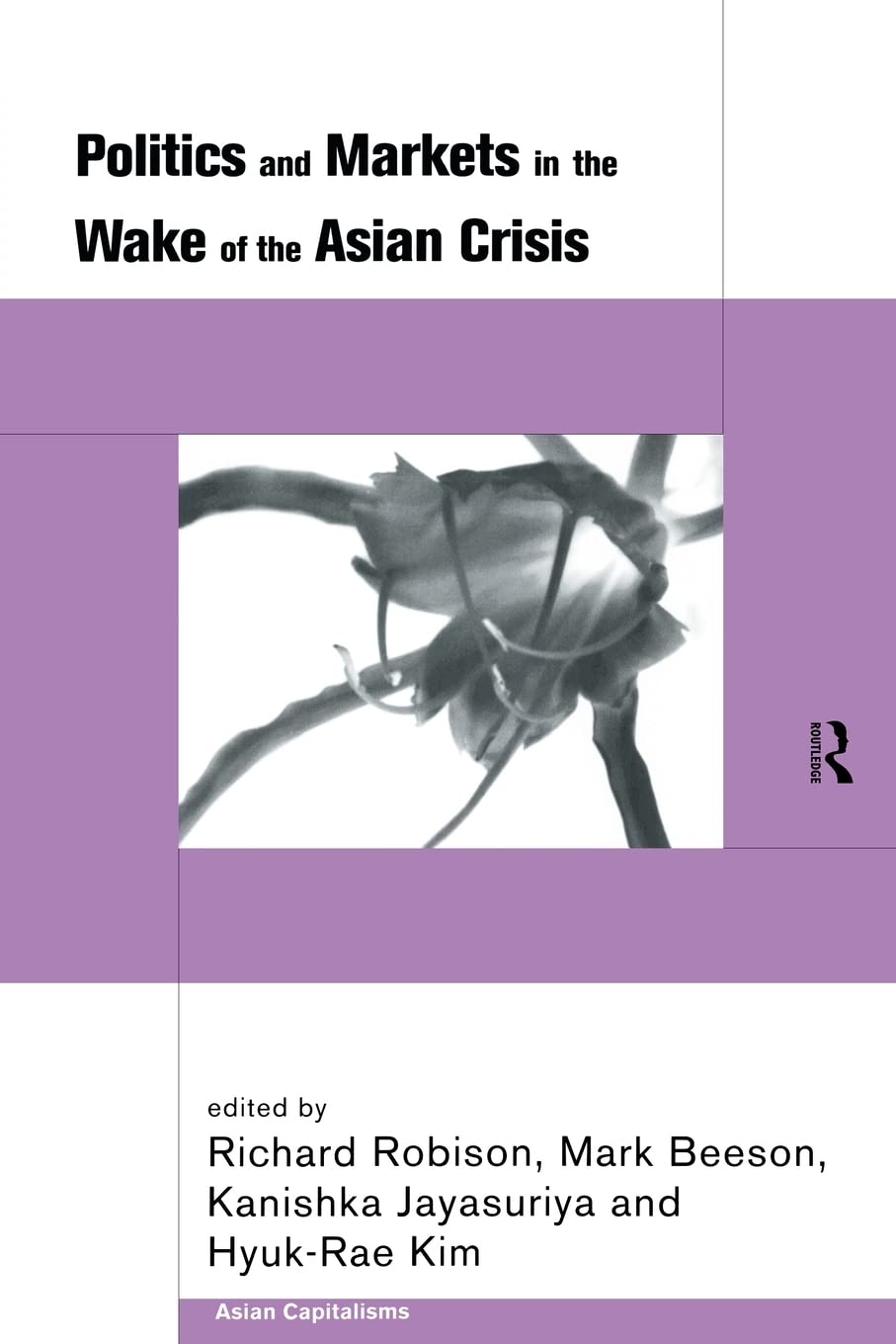 Politics and Markets in the Wake of the Asian Crisis (Asian Capitalisms)