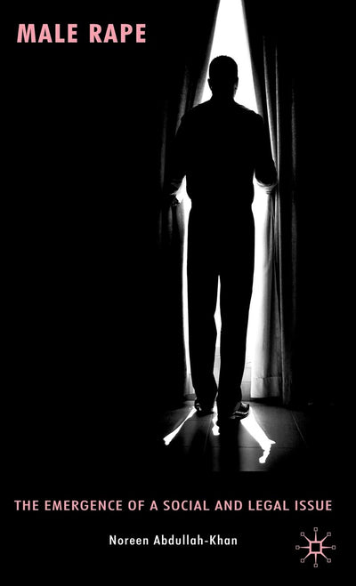 Male Rape: The Emergence of a Social and Legal Issue