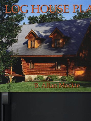 Log House Plans: Revised Edition