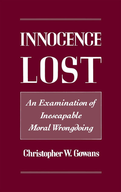 Innocence Lost: An Examination of Inescapable Moral Wrongdoing
