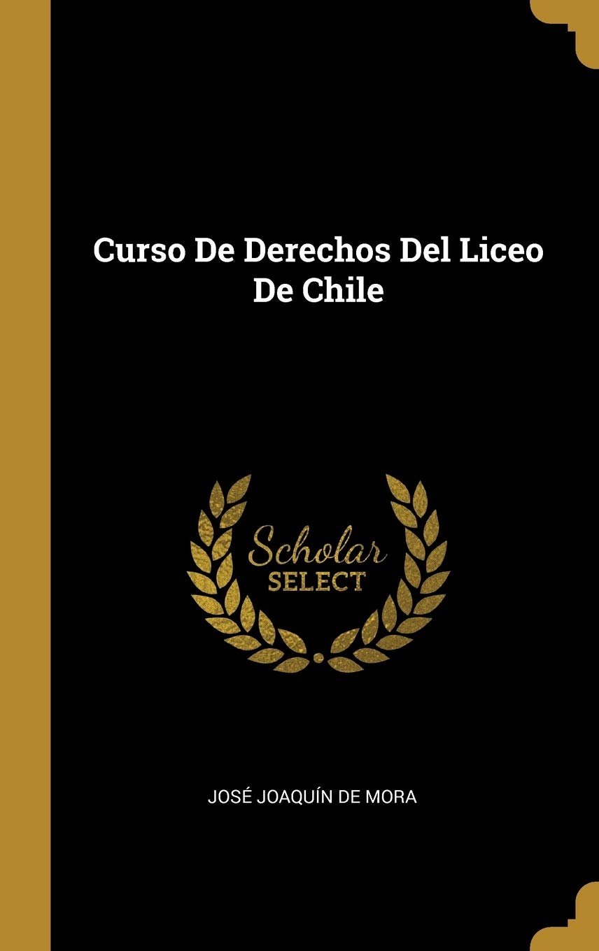 Curso De Derechos Del Liceo De Chile (Spanish Edition)