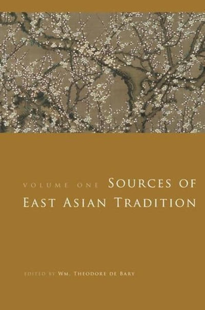 Sources of East Asian Tradition, Vol. 1: Premodern Asia (Introduction to Asian Civilizations)