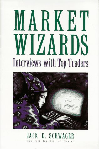Market Wizards: Interviews with Top Traders by Jack D. Schwager