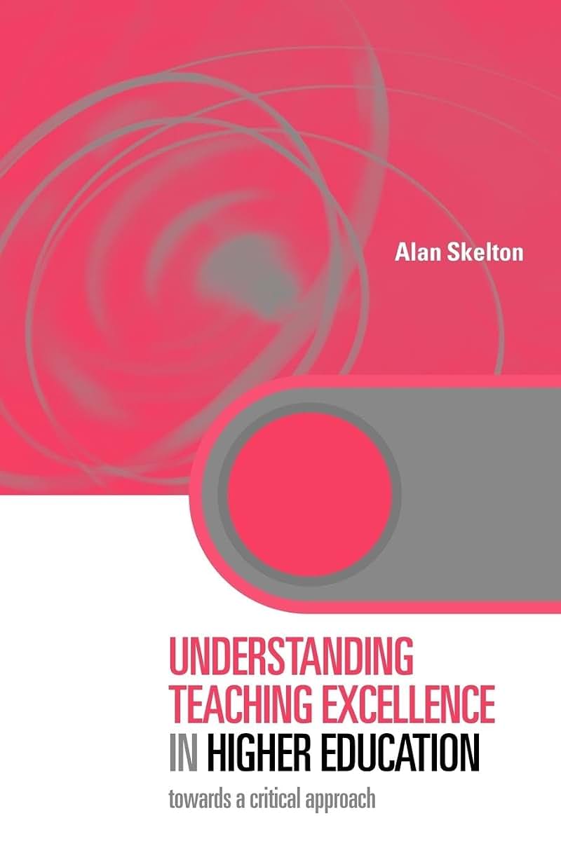 Understanding Teaching Excellence in Higher Education (Key Issues in Higher Education)