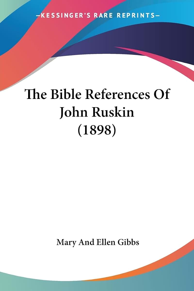 The Bible References Of John Ruskin (1898)