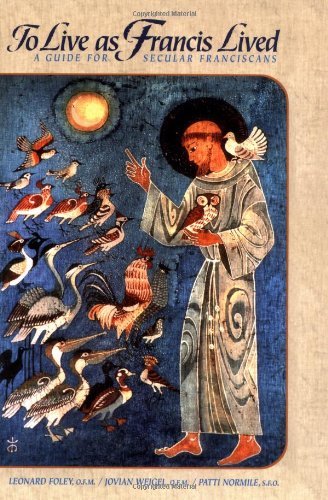 To Live as Francis Lived: A Guide For Secular Franciscans (The Path of Franciscan Spirituality)
