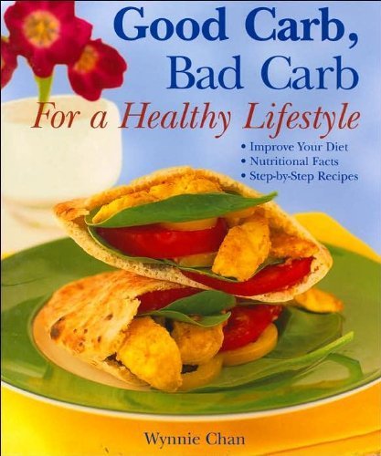 Good Carb, Bad Carb For A Healthy Lifestyle: Improve Your Di