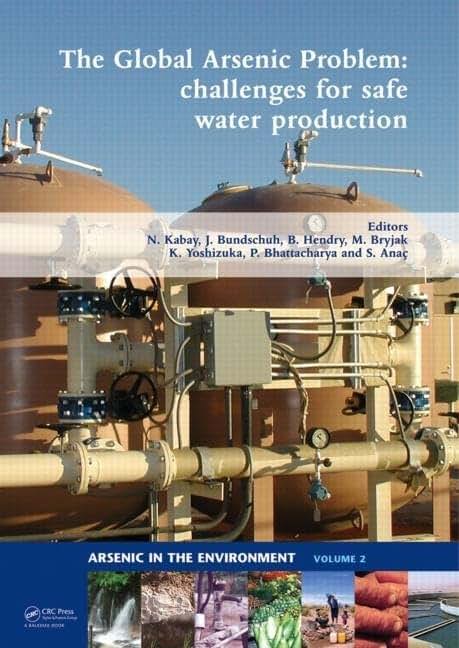 The Global Arsenic Problem: Challenges for Safe Water Production (Arsenic in the environment)