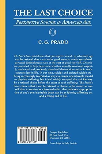 The Last Choice: Preemptive Suicide in Advanced Age (Contributions in Philosophy, 63)