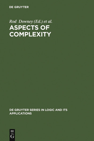 Aspects of Complexity: Minicourses in Algorithmics, Complexity and Computational Algebra. Mathematics Workshop, Kaikoura, January 7-15, 2000 (De Gruyter Series in Logic and Its Applications, 4)