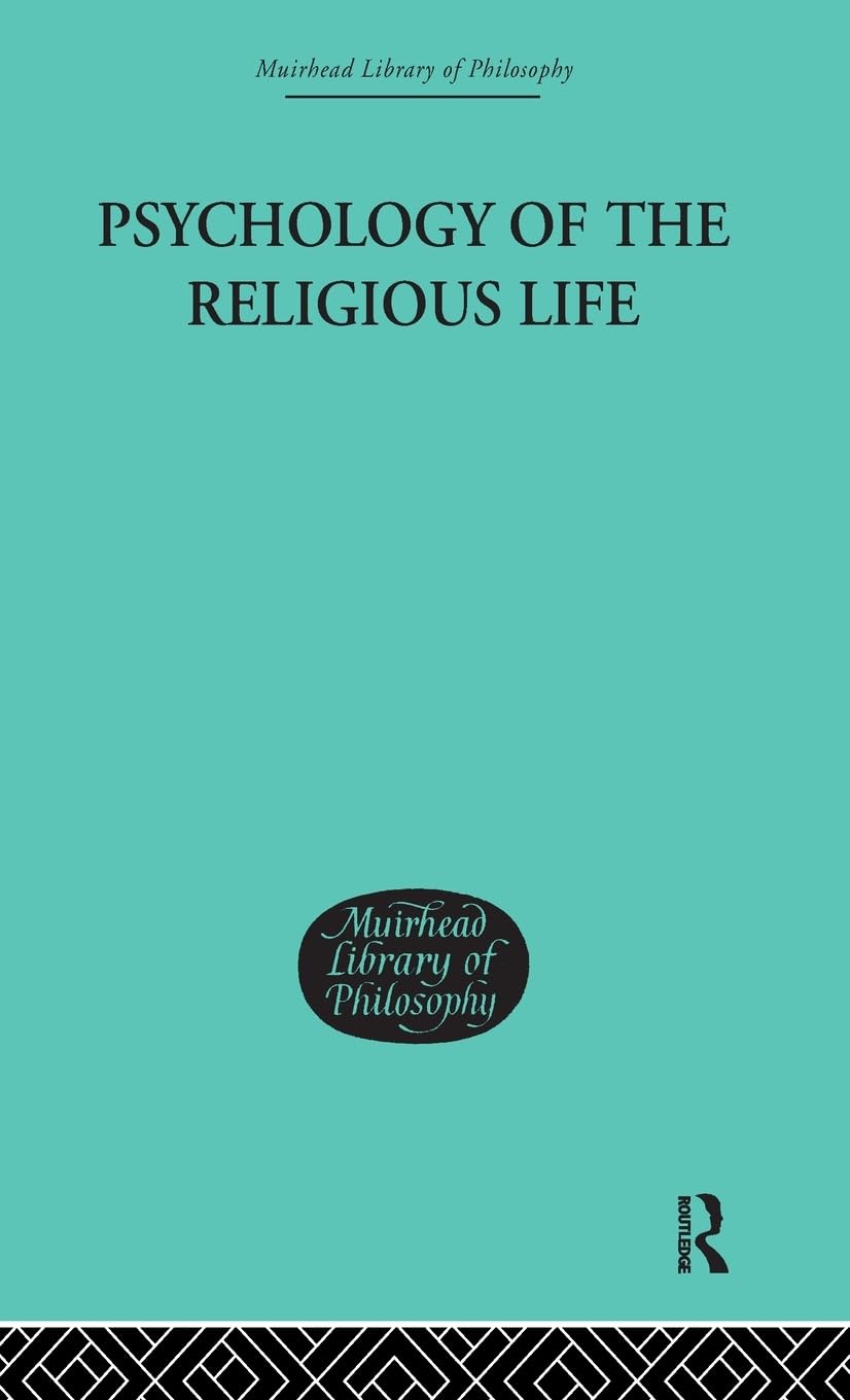 Psychology of the Religious Life (Muirhead Library of Philosophy)