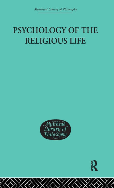Psychology of the Religious Life (Muirhead Library of Philosophy)
