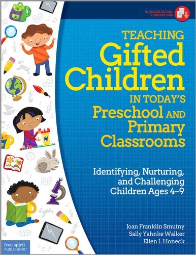 Teaching Gifted Children in Todays Preschool and Primary Classrooms: Identifying, Nurturing, and Challenging Children Ages 4-9 (Free Spirit Professional)