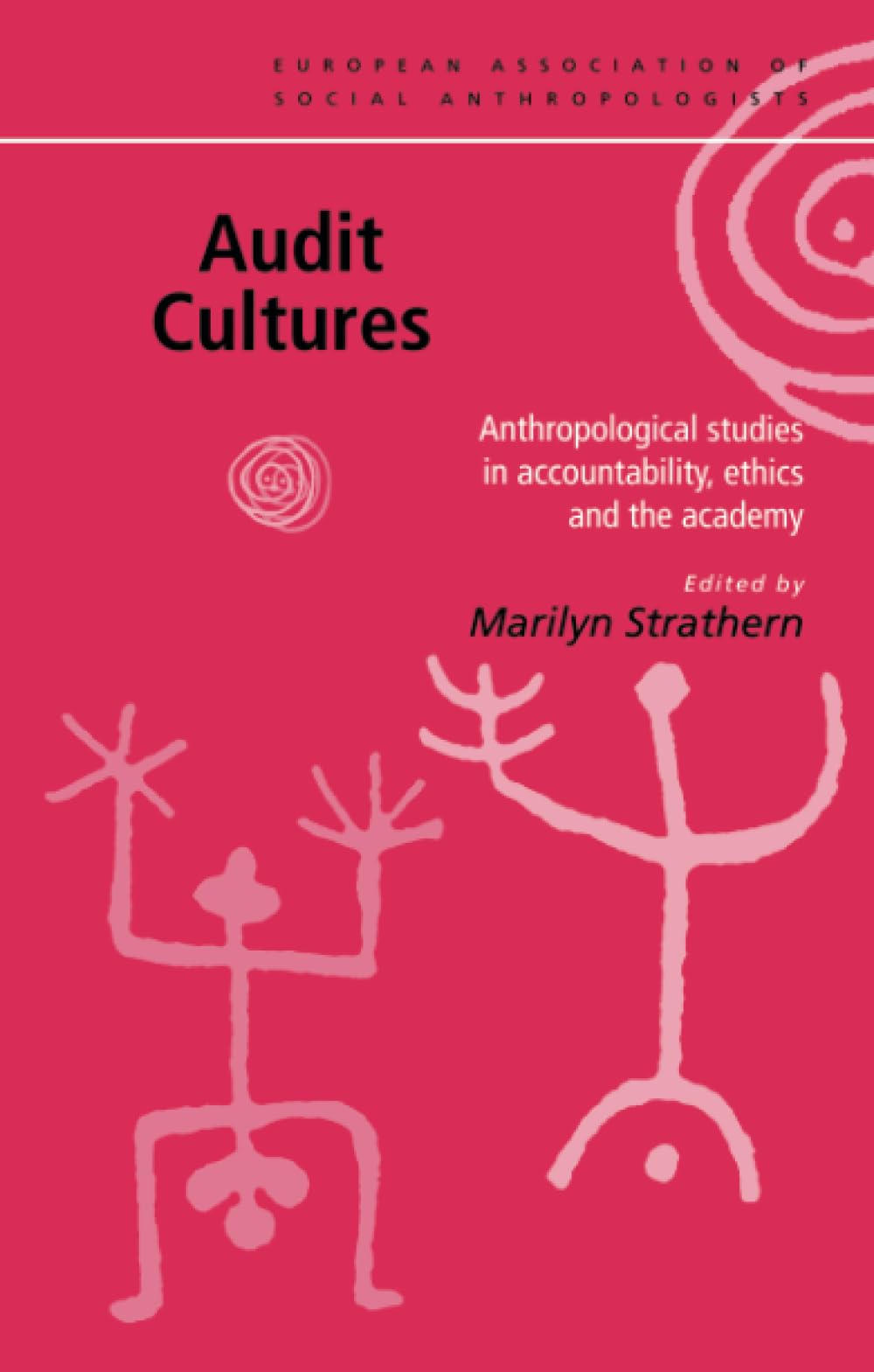 Audit Cultures: Anthropological Studies in Accountability, Ethics and the Academy (European Association of Social Anthropologists)