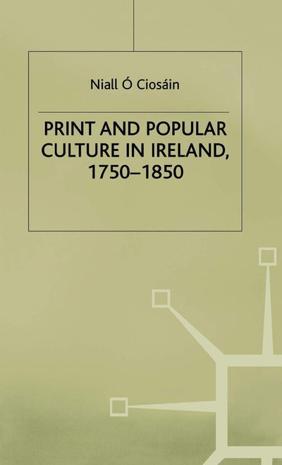 Print and Popular Culture in Ireland, 1750-1850 (Early Modern History: Society and Culture)