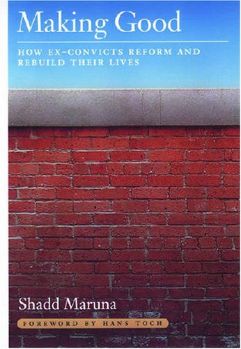 Making Good: How Ex-Convicts Reform and Rebuild Their Lives