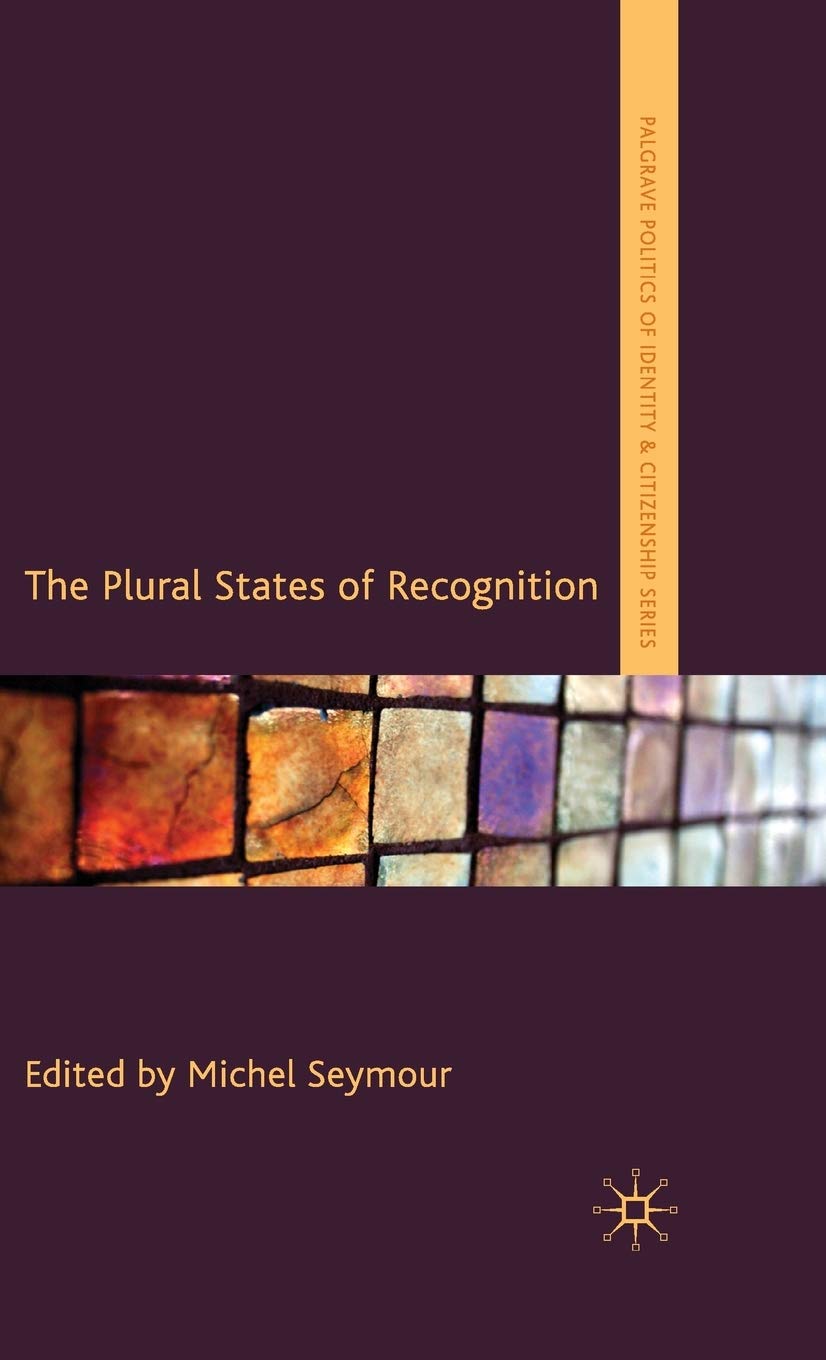 The Plural States of Recognition (Palgrave Politics of Identity and Citizenship Series)