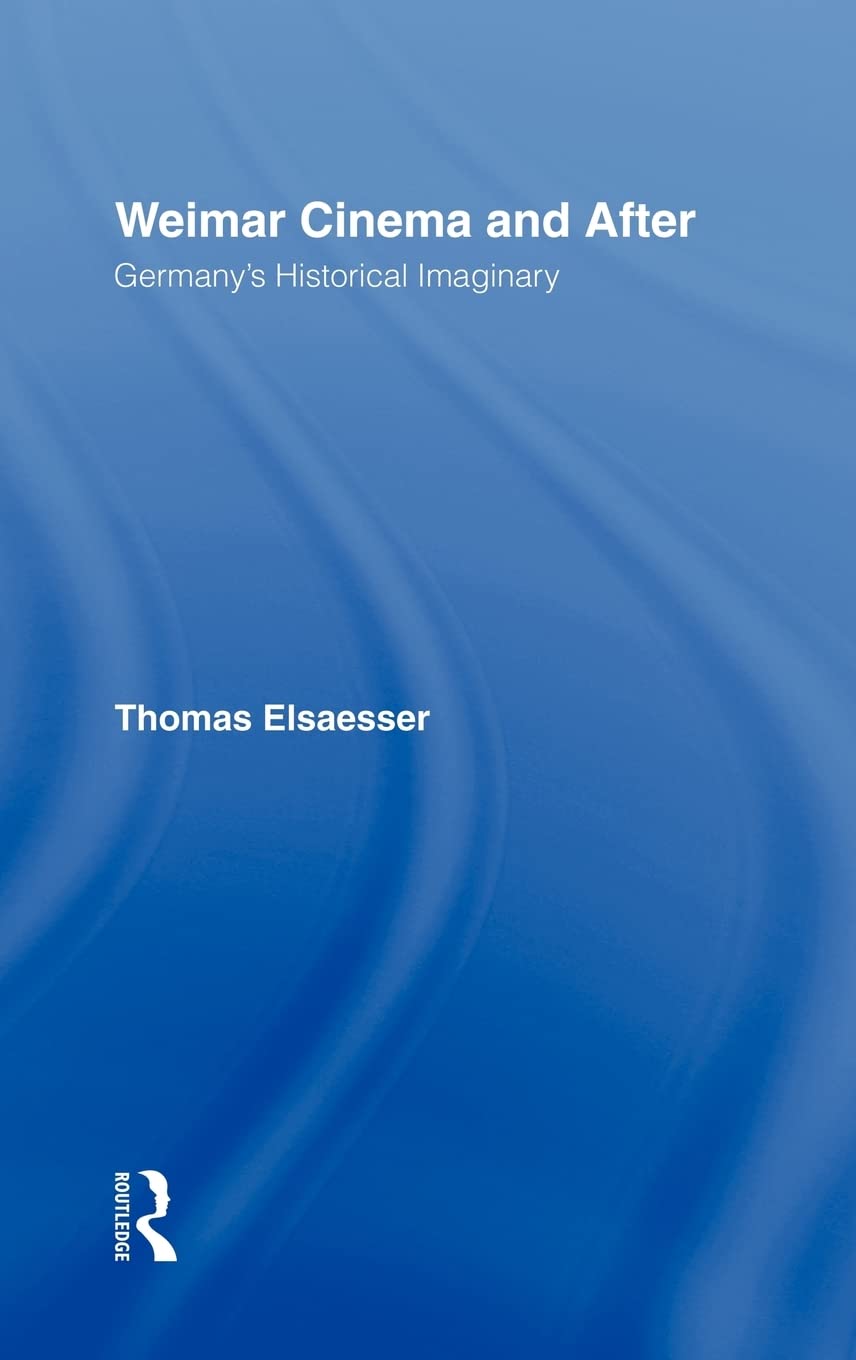 Weimar Cinema and After: Germany's Historical Imaginary
