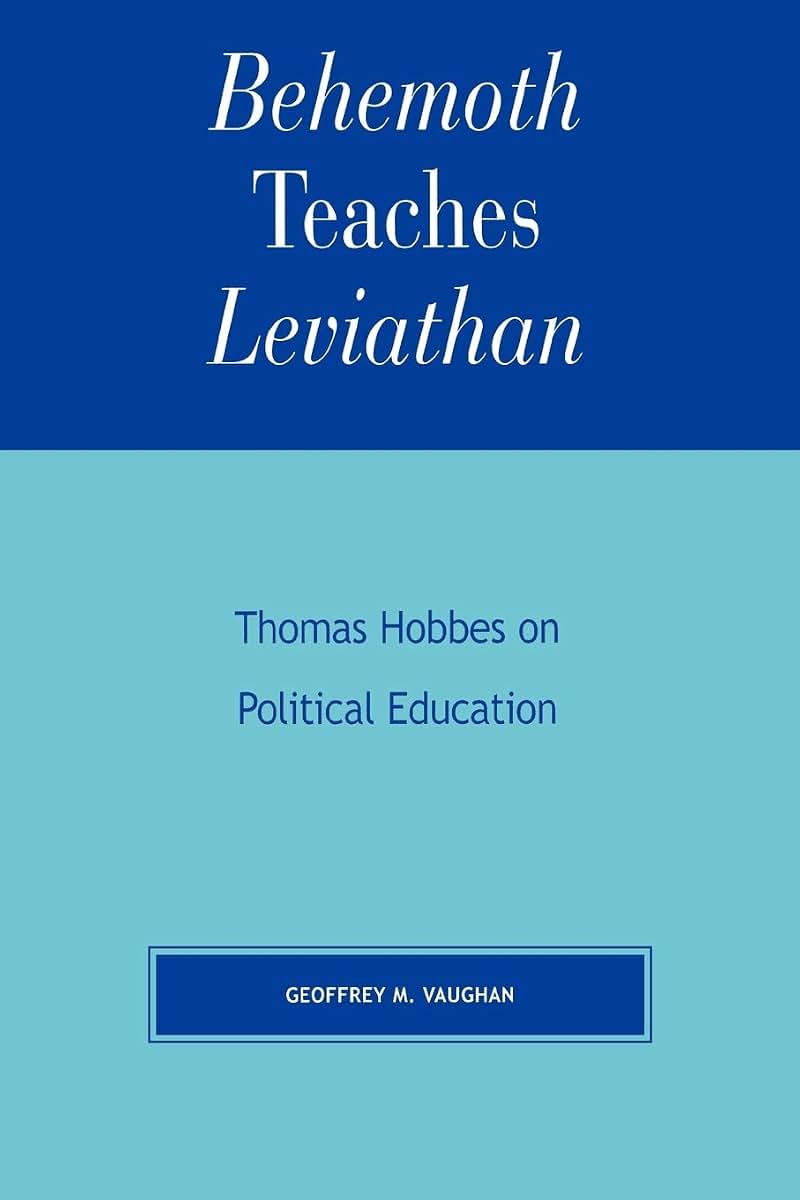 Behemoth Teaches Leviathan: Thomas Hobbes on Political Education (Applications of Political Theory)