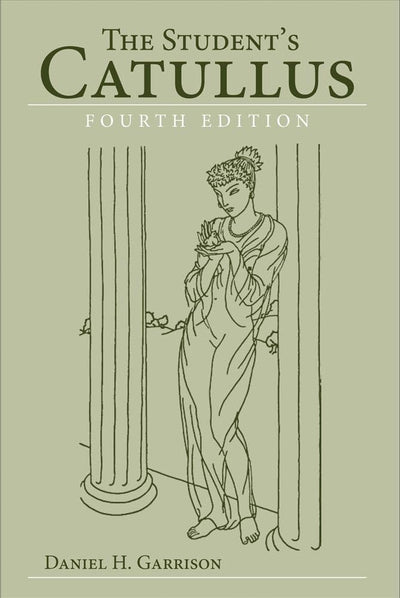 The Student's Catullus, Fourth Edition (Oklahoma Series in Classical Culture) (Volume 5)