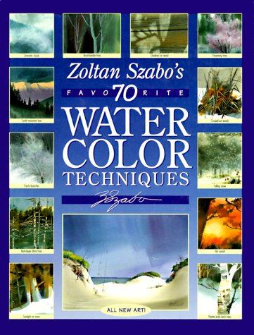 Zoltan Szabo's 70 Favorite Watercolor Techniques by Szabo, Z