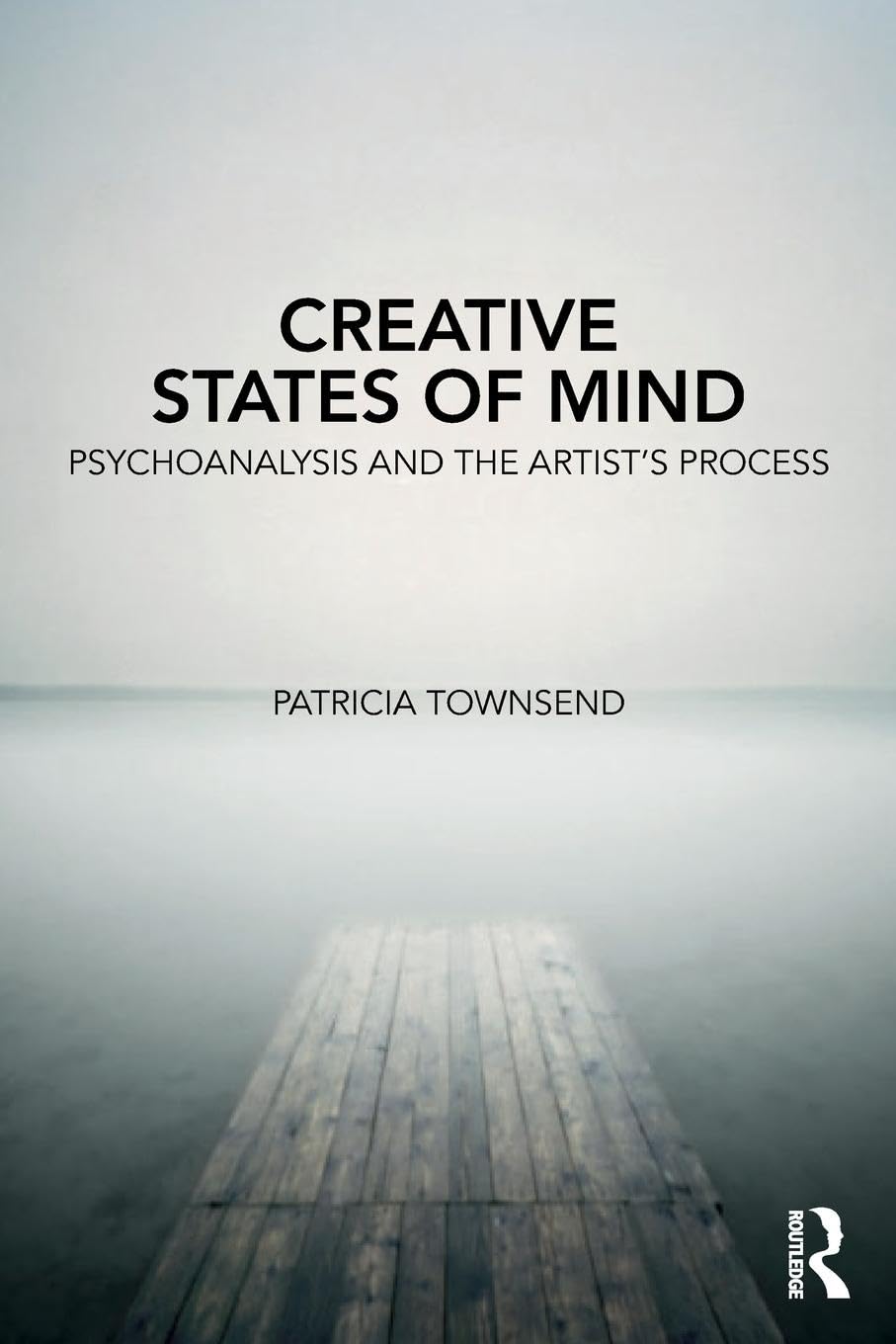 Creative States of Mind: Psychoanalysis and the Artists Process