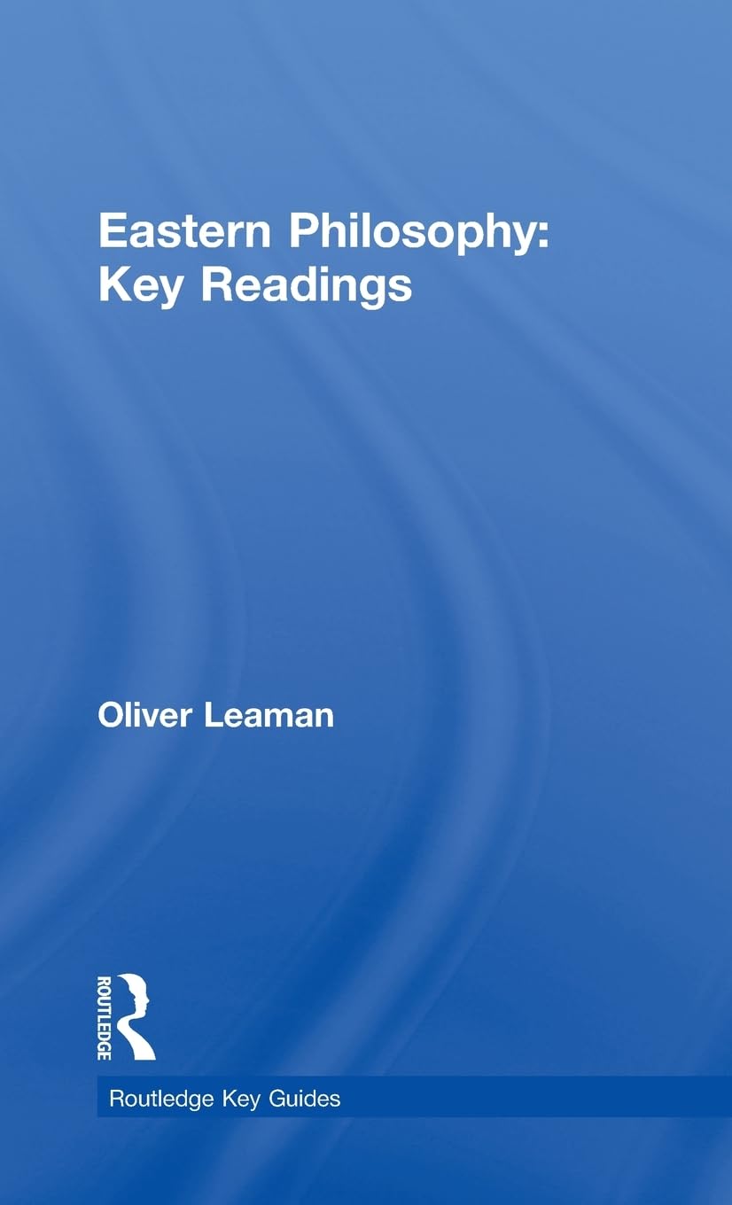 Eastern Philosophy: Key Readings: Key Readings (Routledge Key Guides)