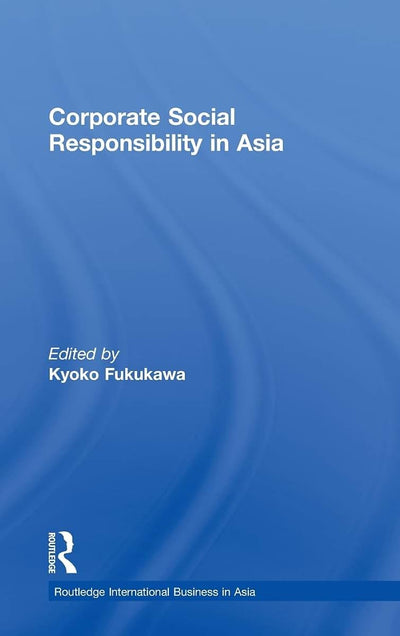 Corporate Social Responsibility in Asia (Routledge International Business in Asia)