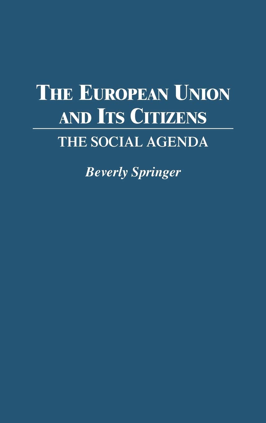 The European Union and Its Citizens: The Social Agenda (Contributions in Political Science)