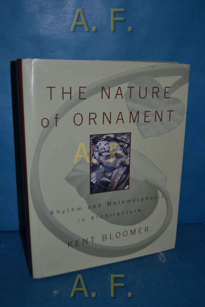 The Nature of Ornament: Rhythm and Metamorphosis in Architecture (Norton Books for Architects & Designers)