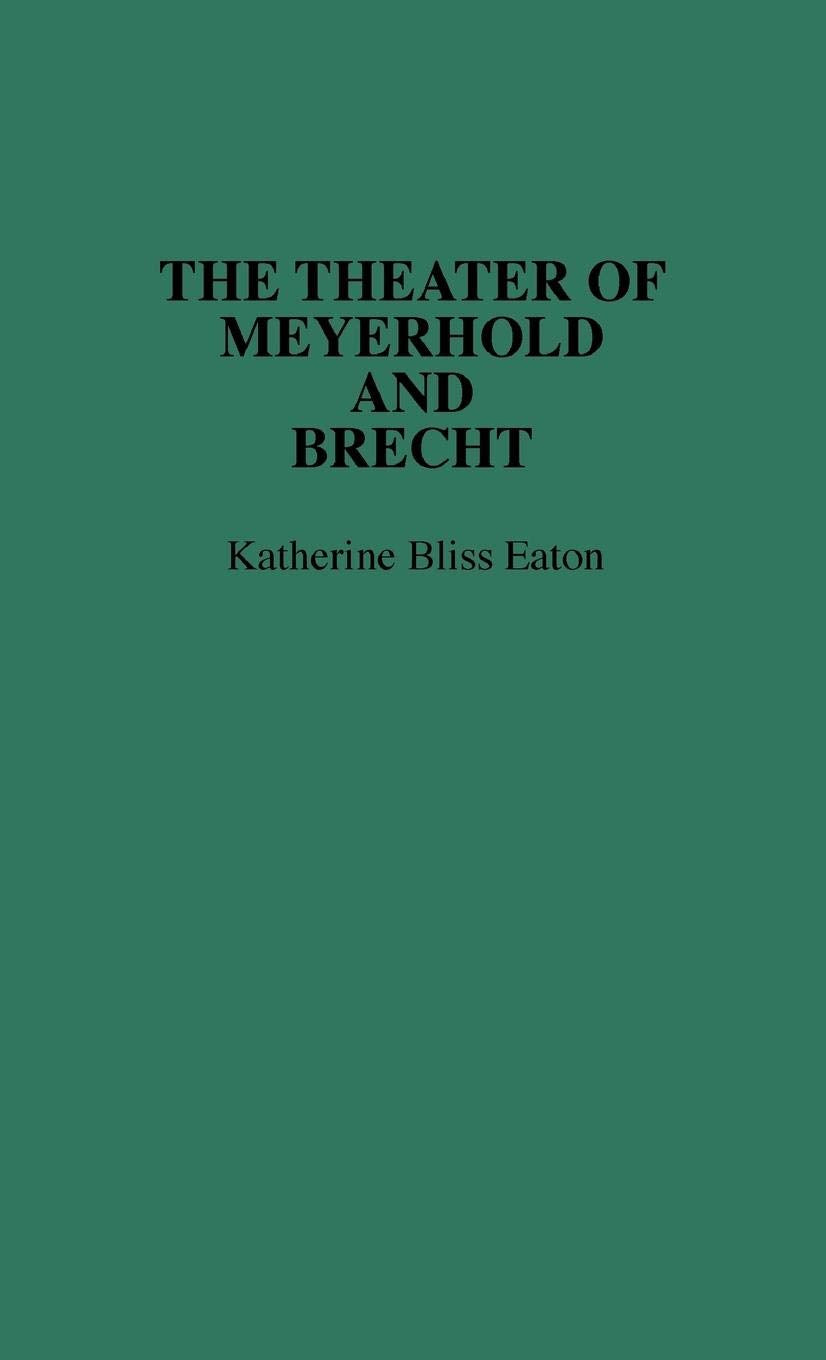 The Theatre of Meyerhold and Brecht (Contributions in Drama and Theatre Studies)