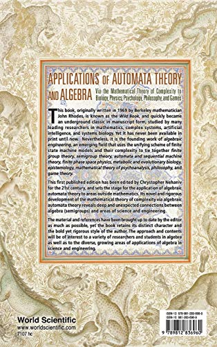 APPLICATIONS OF AUTOMATA THEORY AND ALGEBRA: VIA THE MATHEMATICAL THEORY OF COMPLEXITY TO BIOLOGY, PHYSICS, PSYCHOLOGY, PHILOSOPHY, AND GAMES