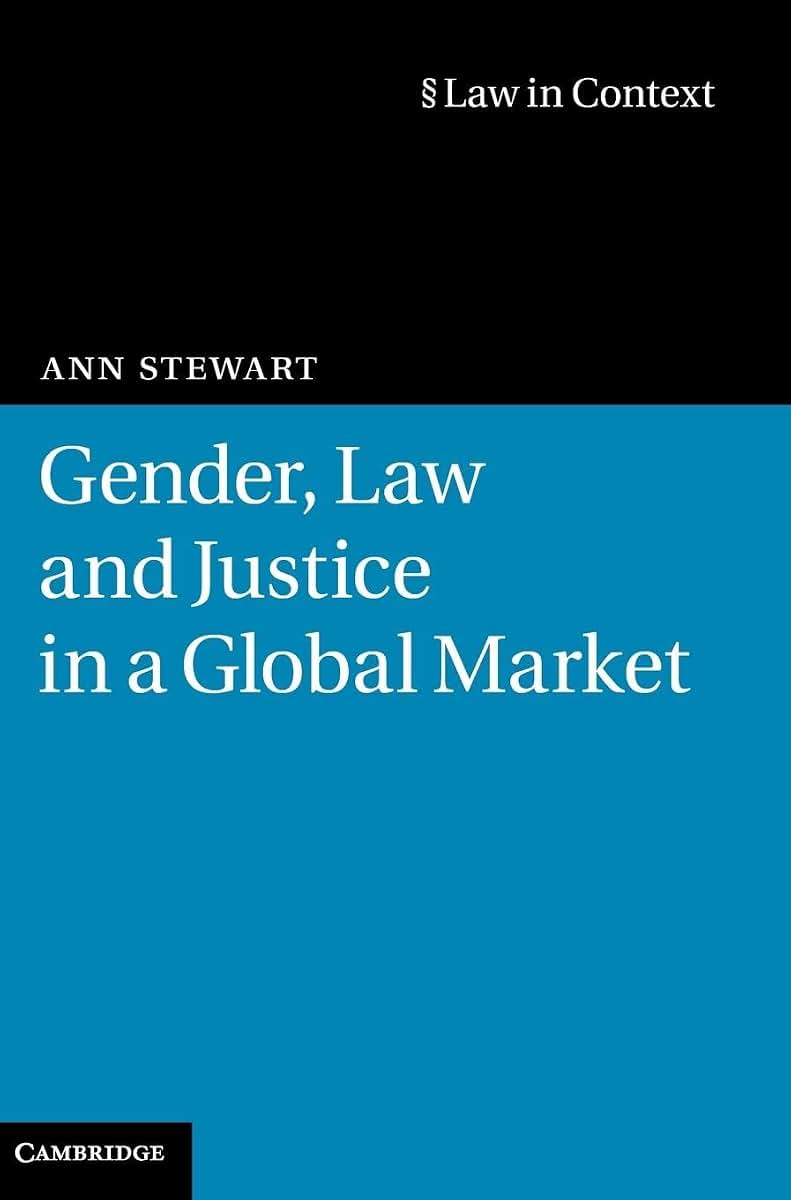 Gender, Law and Justice in a Global Market (Law in Context)