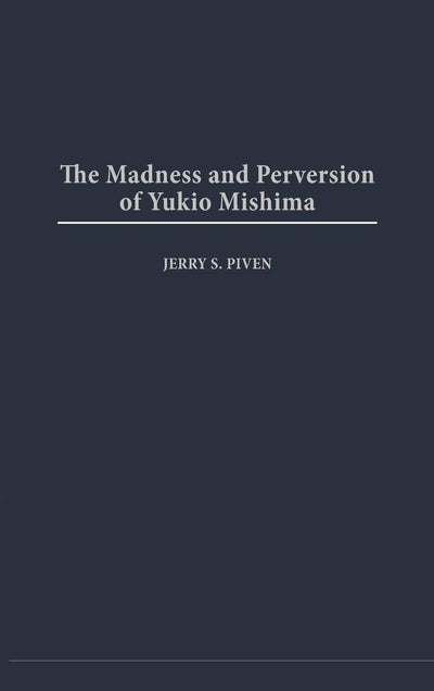 The Madness and Perversion of Yukio Mishima