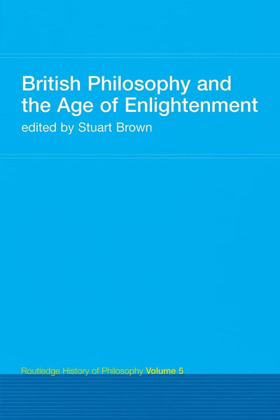 British Philosophy and the Age of Enlightenment (Routledge History of Philosophy)